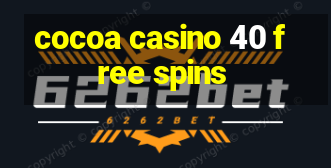 cocoa casino 40 free spins