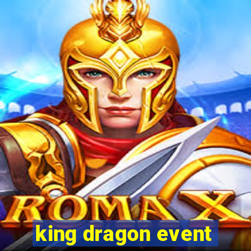 king dragon event