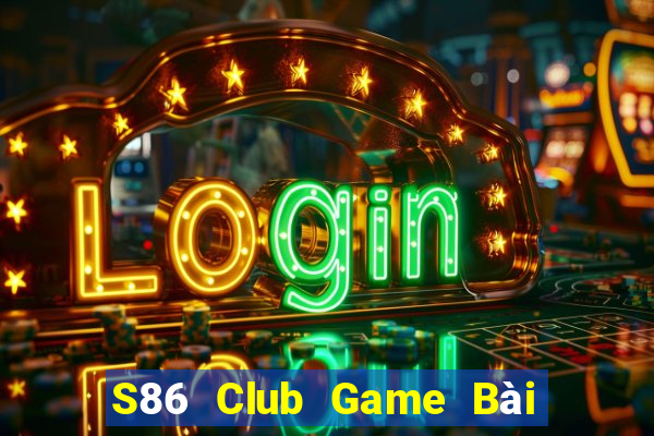 S86 Club Game Bài Online Miễn Phí