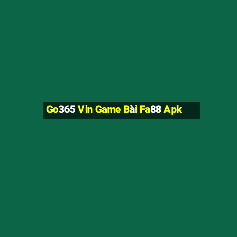 Go365 Vin Game Bài Fa88 Apk