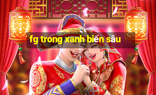 fg trong xanh biển sâu