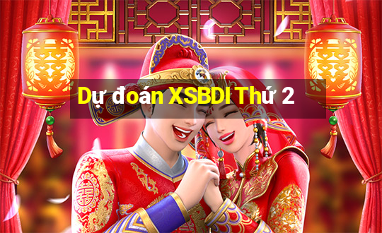 Dự đoán XSBDI Thứ 2