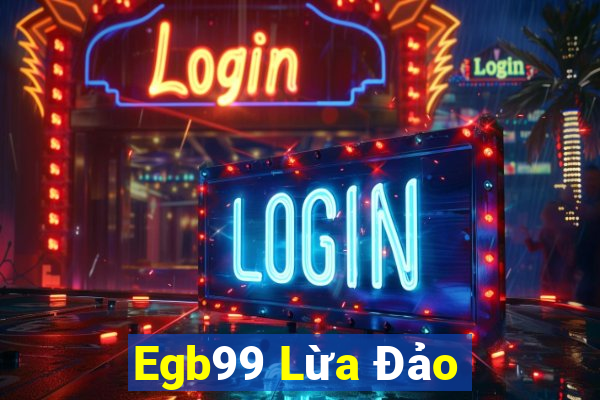 Egb99 Lừa Đảo