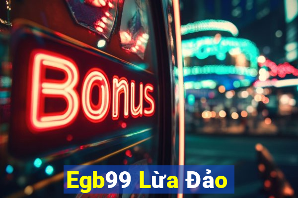 Egb99 Lừa Đảo