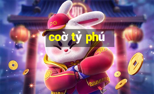 coờ tỷ phú