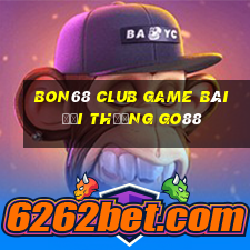 Bon68 Club Game Bài Đổi Thưởng Go88