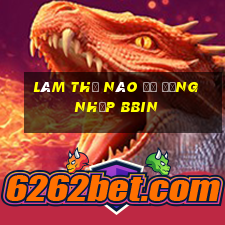 Làm thế nào để đăng nhập bbin