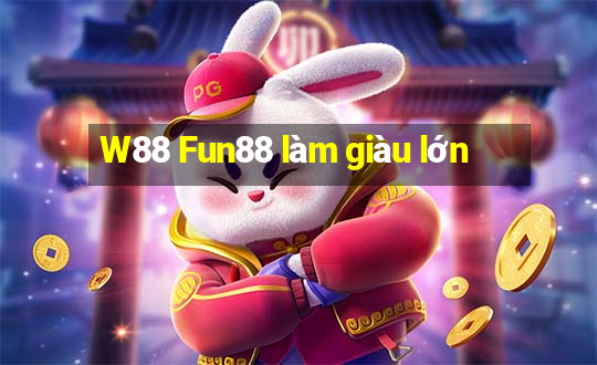 W88 Fun88 làm giàu lớn