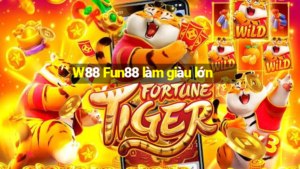 W88 Fun88 làm giàu lớn