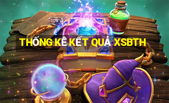 THỐNG KÊ KẾT QUẢ XSBTH