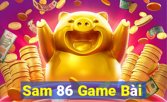 Sam 86 Game Bài