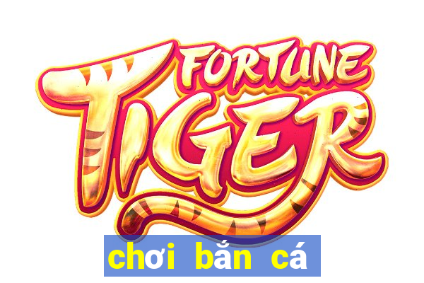 chơi bắn cá ăn xu online