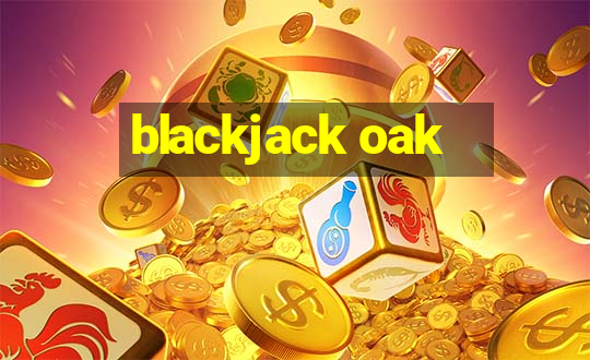 blackjack oak