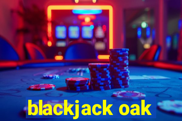 blackjack oak