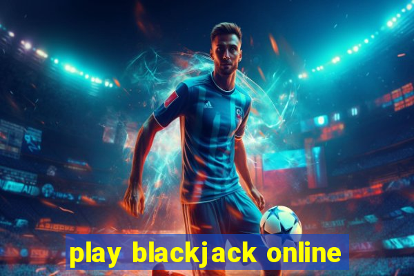 play blackjack online