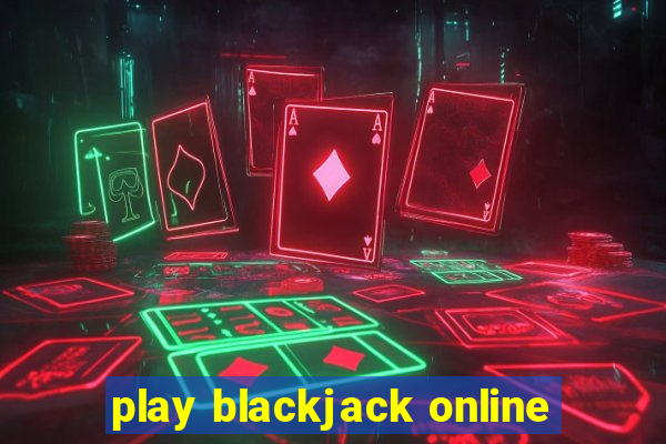 play blackjack online