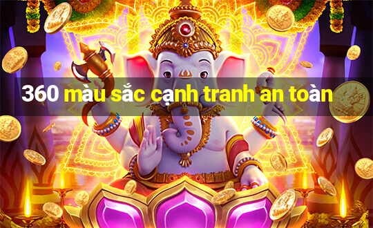 360 màu sắc cạnh tranh an toàn