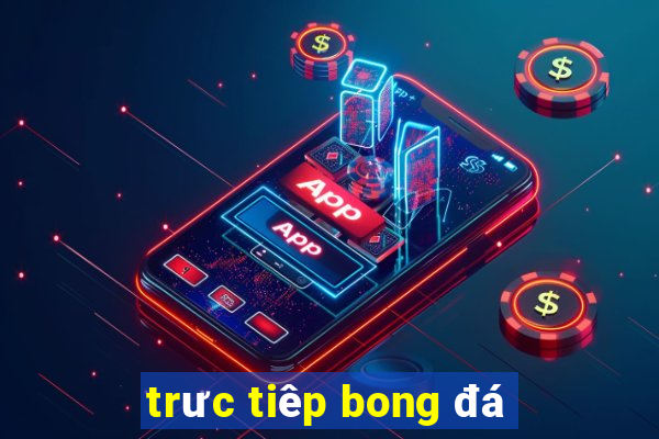 trưc tiêp bong đá