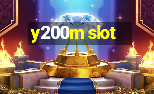 y200m slot