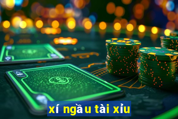 xí ngầu tài xỉu