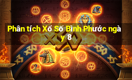 Phân tích Xổ Số Bình Phước ngày 8