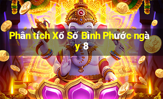 Phân tích Xổ Số Bình Phước ngày 8