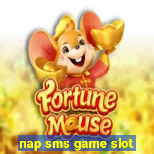 nap sms game slot