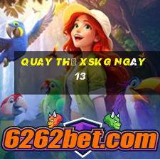 Quay thử XSKG ngày 13