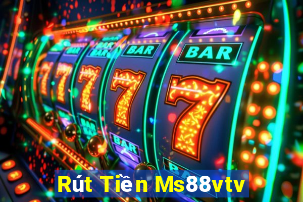 Rút Tiền Ms88vtv