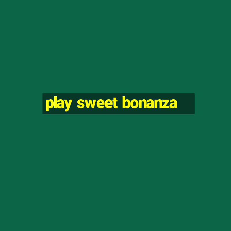 play sweet bonanza