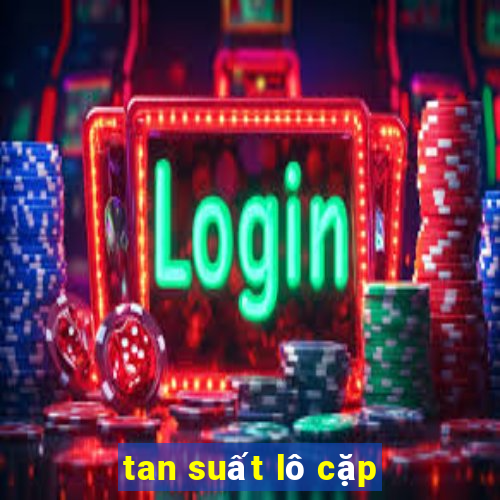 tan suất lô cặp