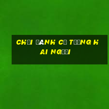 chơi đánh cờ tướng hai người