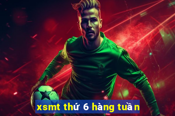 xsmt thu 6 hang tuan