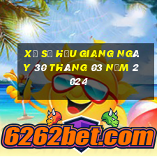 xổ số hậu giang ngày 30 tháng 03 năm 2024