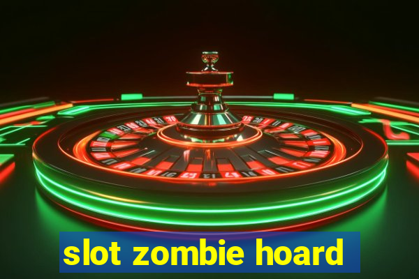 slot zombie hoard