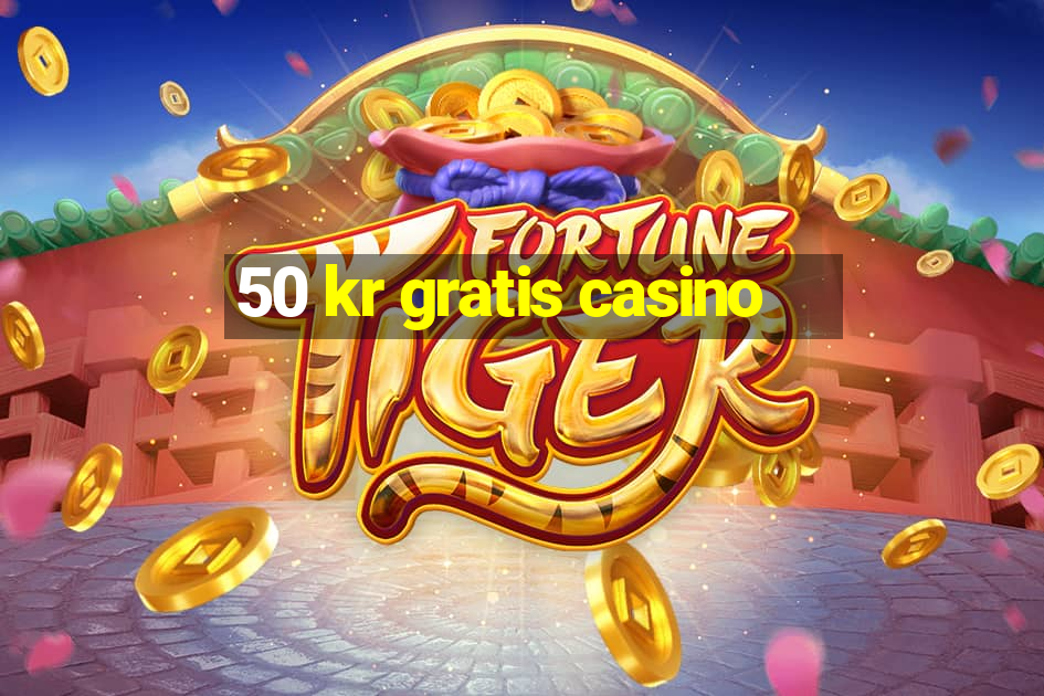 50 kr gratis casino