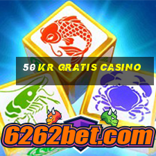 50 kr gratis casino