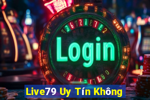 Live79 Uy Tín Không