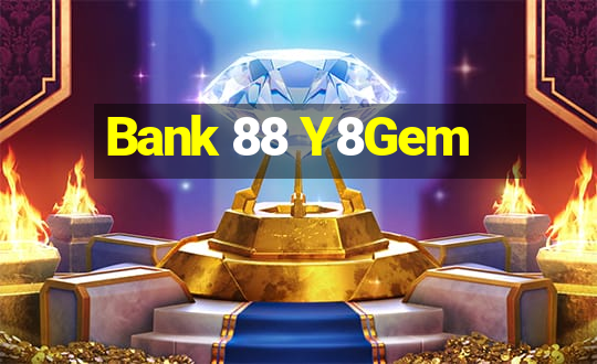 Bank 88 Y8Gem