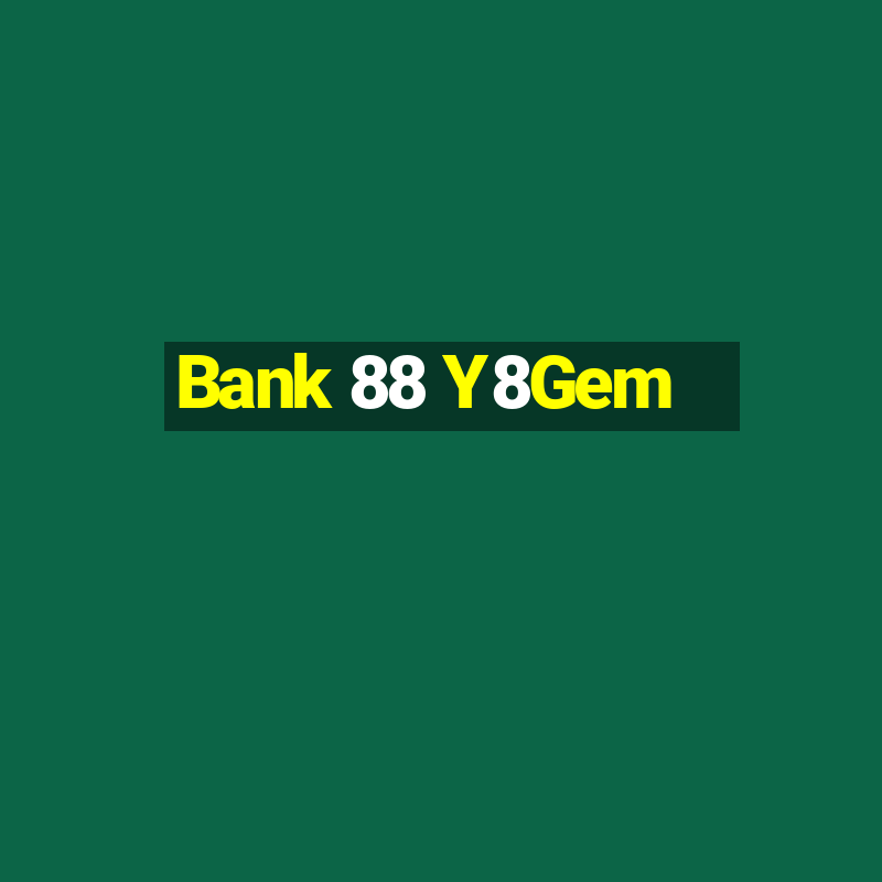 Bank 88 Y8Gem