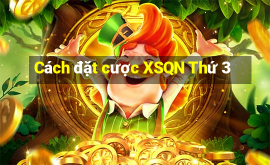 Cách đặt cược XSQN Thứ 3