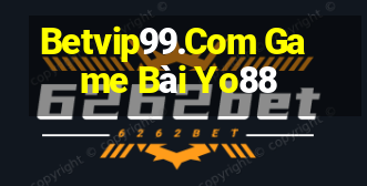 Betvip99.Com Game Bài Yo88