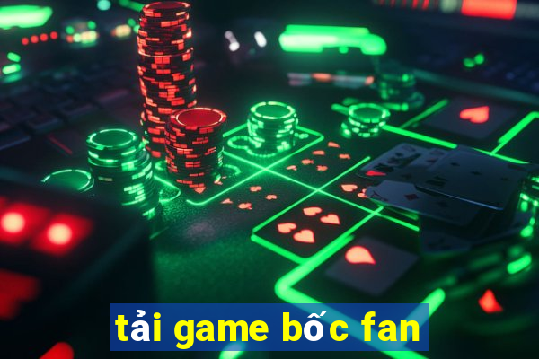 tải game bốc fan