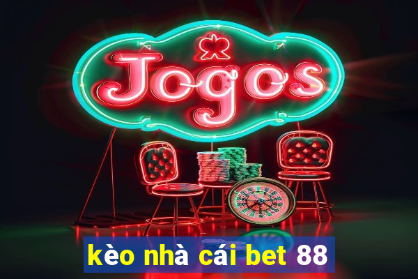 kèo nhà cái bet 88