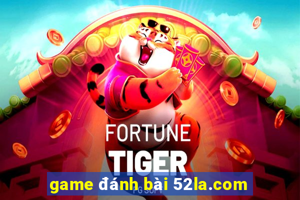 game đánh bài 52la.com