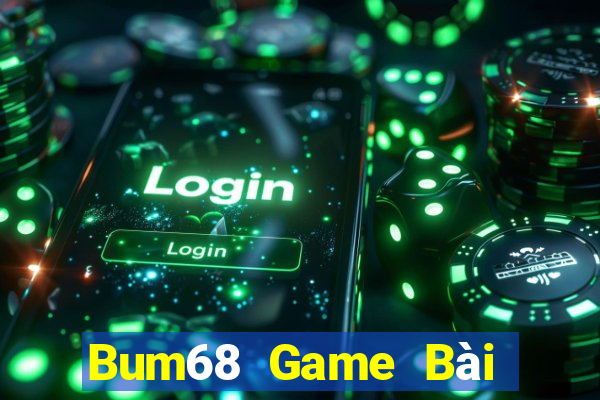 Bum68 Game Bài Miễn Phí