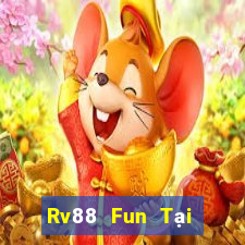 Rv88 Fun Tại Game Bài B52 Đổi Thưởng