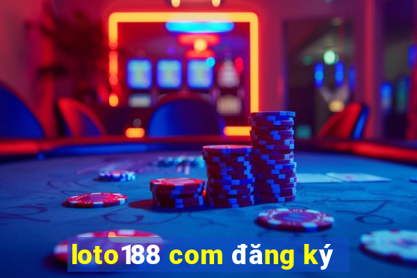 loto188 com đăng ký