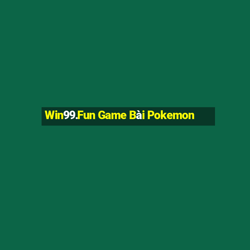 Win99.Fun Game Bài Pokemon