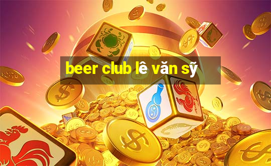 beer club lê văn sỹ